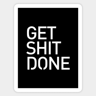 Get Shit Done T-shirt - Motivational, Start-up, Entrepreneur Magnet